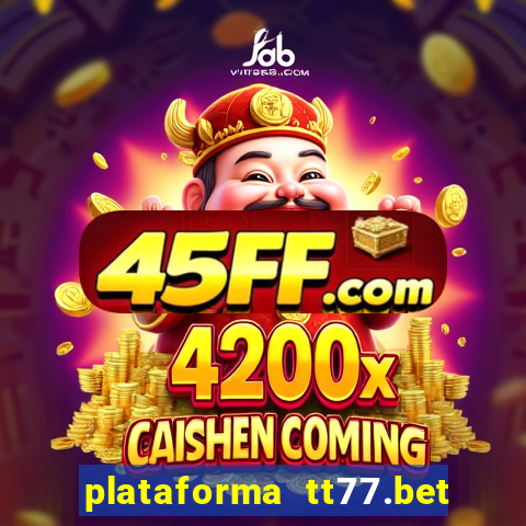 plataforma tt77.bet paga mesmo
